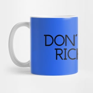 DON'T BE A RICHARD Mug